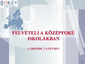 FELVTELI A KZPFOK ISKOLKBAN A 20052006 TANVBEN 1