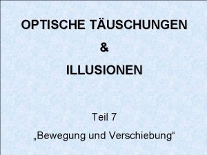 OPTISCHE TUSCHUNGEN ILLUSIONEN Teil 7 Bewegung und Verschiebung