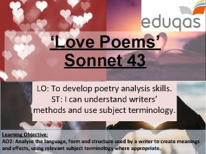 Love Poems Sonnet 43 LO To develop poetry