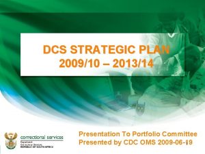 DCS STRATEGIC PLAN 200910 201314 Presentation To Portfolio