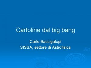 Cartoline dal big bang Carlo Baccigalupi SISSA settore