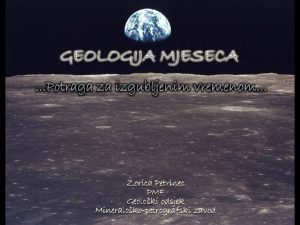 GEOLOGIJA SELENOLOGIJA znanost o grai dinamici i razvitku