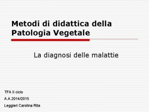 Metodi di didattica della Patologia Vegetale La diagnosi