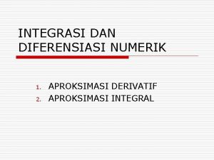 INTEGRASI DAN DIFERENSIASI NUMERIK 1 2 APROKSIMASI DERIVATIF