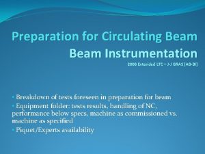 Preparation for Circulating Beam Instrumentation 2008 Extended LTC