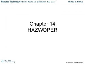 Chapter 14 HAZWOPER 2012 Delmar Cengage Learning Fall