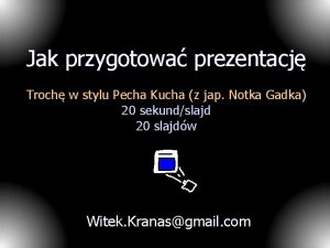 Jak przygotowa prezentacj Troch w stylu Pecha Kucha