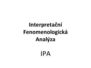 Interpretan Fenomenologick Analza IPA Pedstaven IPA Kvalitativn metodologie