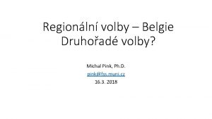 Regionln volby Belgie Druhoad volby Michal Pink Ph