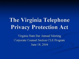 The Virginia Telephone Privacy Protection Act Virginia State
