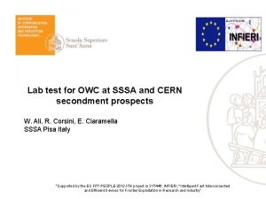 Lab test for OWC at SSSA and CERN