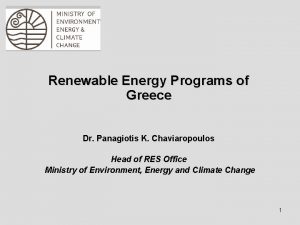 Renewable Energy Programs of Greece Dr Panagiotis K