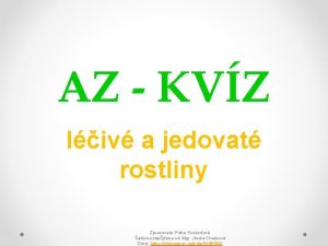 AZ KVZ liv a jedovat rostliny Zpracovala Petra