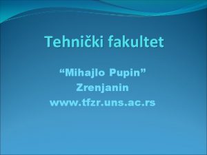 Tehniki fakultet Mihajlo Pupin Zrenjanin www tfzr uns