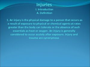Injuries I Introduction A Definition 1 An injury