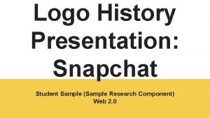 Logo History Presentation Snapchat Student Sample Sample Research