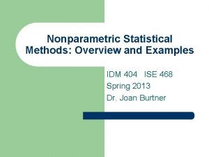 Nonparametric Statistical Methods Overview and Examples IDM 404