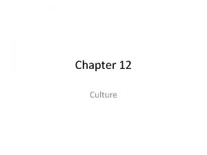 Chapter 12 Culture CULTURE ADOLESCENCE AND EMERGING ADULTHOOD
