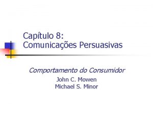 Captulo 8 Comunicaes Persuasivas Comportamento do Consumidor John