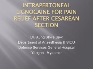 INTRAPERTONEAL LIGNOCAINE FOR PAIN RELIEF AFTER CESAREAN SECTION