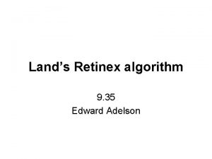 Lands Retinex algorithm 9 35 Edward Adelson Lands