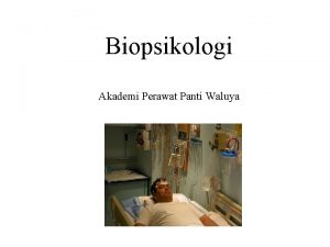 Biopsikologi Akademi Perawat Panti Waluya Pendekatan Biologi A