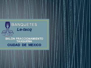 BANQUETES Letacq SALN FRACCIONAMIENTO TAXQUEA CIUDAD DE MEXICO