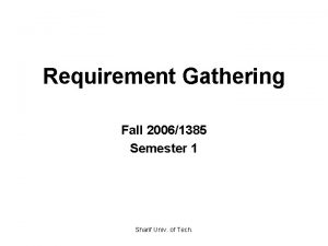 Requirement Gathering Fall 20061385 Semester 1 Sharif Univ