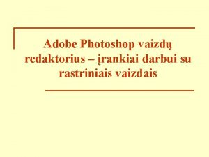 Adobe Photoshop vaizd redaktorius rankiai darbui su rastriniais