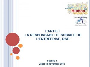 PARTIE I LA RESPONSABILITE SOCIALE DE LENTREPRISE RSE