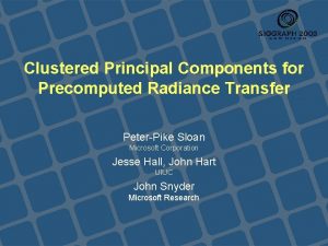 Clustered Principal Components for Precomputed Radiance Transfer PeterPike