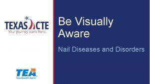 Be Visually Aware Nail Diseases and Disorders Copyright