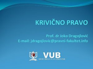 KRIVINO PRAVO Prof dr Joko Dragojlovi Email jdragojlovicpravnifakultet