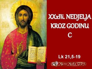 XXx IIi NEDJELJA KROZ GODINU C Lk 21