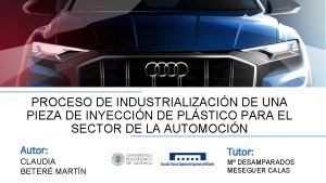 PROCESO DE INDUSTRIALIZACIN DE UNA PIEZA DE INYECCIN