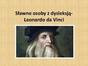 Sawne osoby z dysleksjLeonardo da Vinci Sawne osoby