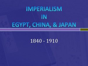 IMPERIALISM IN EGYPT CHINA JAPAN 1840 1910 JAPAN