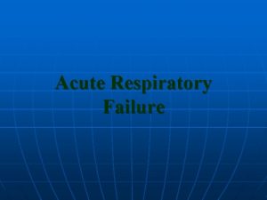 Acute Respiratory Failure Physiology of the Respiration Non