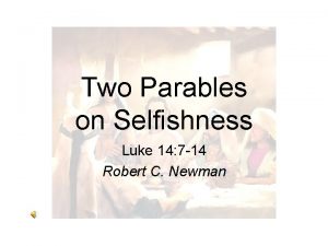 Two Parables on Selfishness Luke 14 7 14