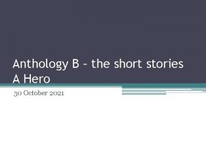 Anthology B the short stories A Hero 30