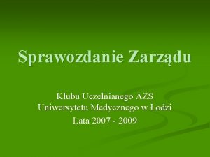 Sprawozdanie Zarzdu Klubu Uczelnianego AZS Uniwersytetu Medycznego w