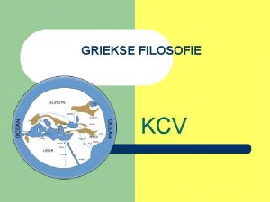 GRIEKSE FILOSOFIE KCV Mythen l l l Mythen