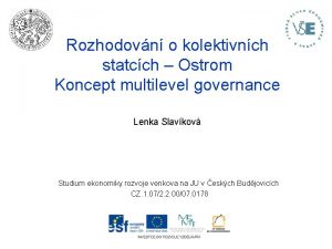 Rozhodovn o kolektivnch statcch Ostrom Koncept multilevel governance