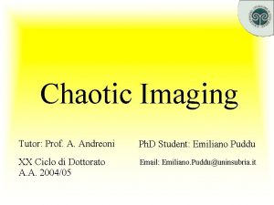 Chaotic Imaging Tutor Prof A Andreoni Ph D