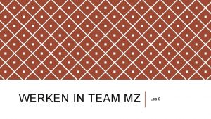 WERKEN IN TEAM MZ Les 6 VANDAAG Theorie