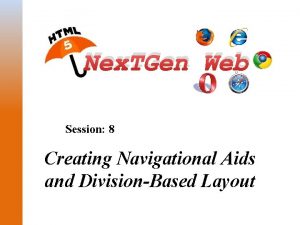 Nex TGen Web Session 8 Creating Navigational Aids