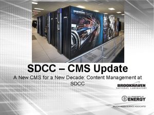 SDCC CMS Update A New CMS for a