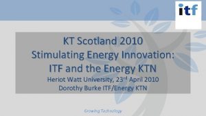 KT Scotland 2010 Stimulating Energy Innovation ITF and