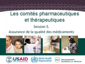 Les comits pharmaceutiques et thrapeutiques Session 5 Assurance