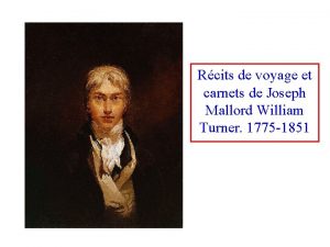 Rcits de voyage et carnets de Joseph Mallord